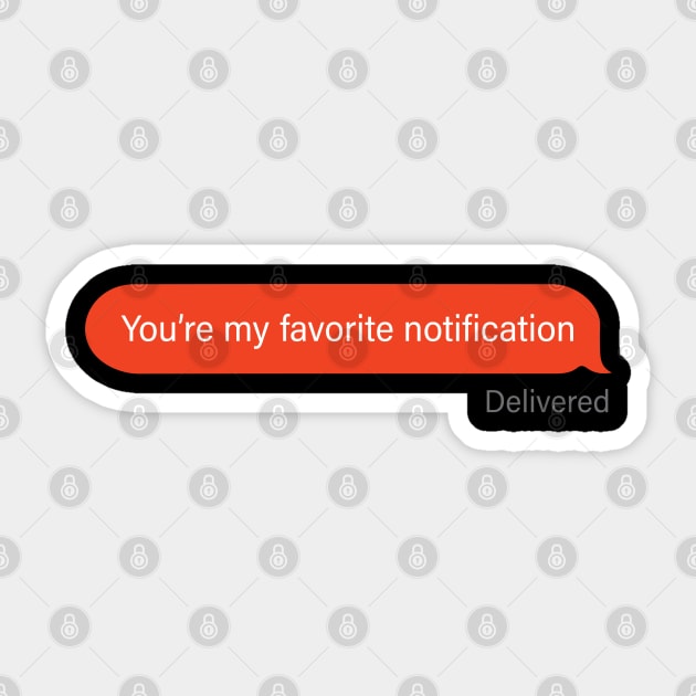 You're my favorite notification Sticker by indigosstuff